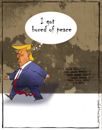 Trump bored of peace